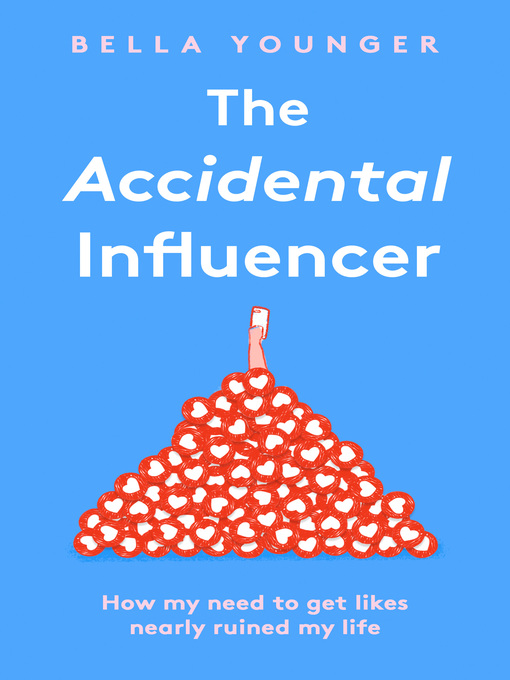 Title details for The Accidental Influencer by Bella Younger - Available